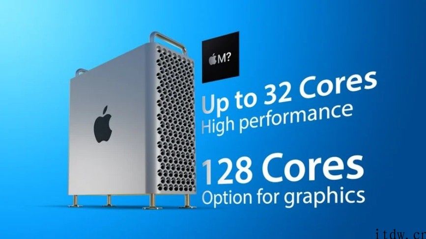 彭博社：iPhone Silicon Mac Pro 将最大配置 40 个 CPU 核心，128 个 GPU 图形核心