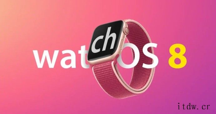 苹果发布 WatchOS 8 beta 2 更新:优化和修复