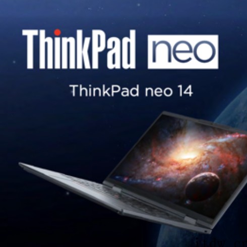 联想发布 ThinkPad neo 14 笔记本:搭载 12